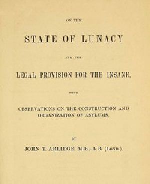 [Gutenberg 44320] • On the State of Lunacy and the Legal Provision for the Insane / With Observations on the Construction and Organization of Asylums